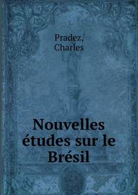 Nouvelles e?tudes sur le Bre?sil
