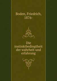 Die instinktbedingtheit der wahrheit und erfahrung