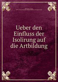 Ueber den Einfluss der Isolirung auf die Artbildung