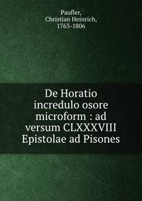 De Horatio incredulo osore microform : ad versum CLXXXVIII Epistolae ad Pisones