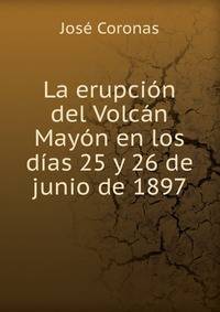 La erupcion del Volcan Mayon en los dias 25 y 26 de junio de 1897