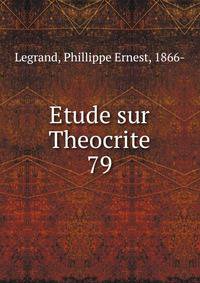 Etude sur Theocrite. 79