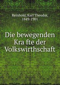 Die bewegenden Kra?fte der Volkswirthschaft