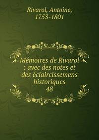Memoires de Rivarol : avec des notes et des eclaircissemens historiques. 48