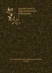 Annalen des K.K. Naturhistorischen Hofmuseums. 5