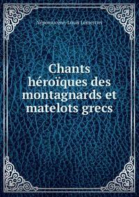 Chants heroiques des montagnards et matelots grecs