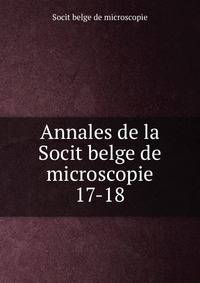 Annales de la Socit belge de microscopie. 17-18