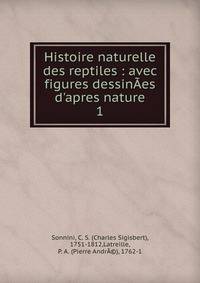 Histoire naturelle des reptiles : avec figures dessin?es d'apres nature