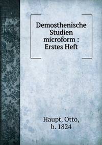 Demosthenische Studien microform : Erstes Heft