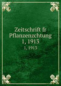 Zeitschrift fr Pflanzenzchtung. 1, 1913