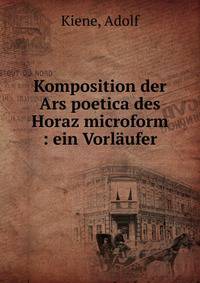 Komposition der Ars poetica des Horaz microform : ein Vorl?ufer