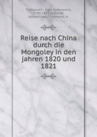 Reise nach China durch die Mongoley in den jahren 1820 und 1821