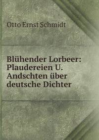 Bl?hender Lorbeer: Plaudereien U. Andschten ?ber deutsche Dichter