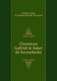 Chronicon Galfridi le Baker de Swynebroke
