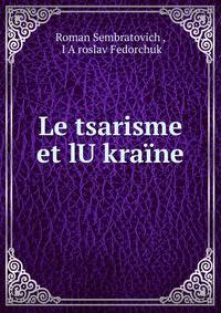 Le tsarisme et lU?kraine