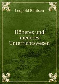 Hoheres und niederes Unterrichtswesen