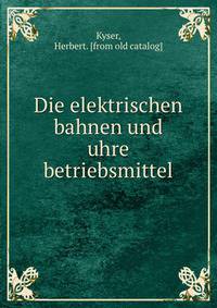 Die elektrischen bahnen und uhre betriebsmittel