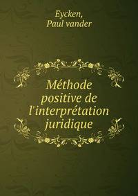 Me?thode positive de l'interpre?tation juridique