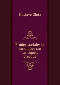 ?tudes sociales et juridiques sur l'antiquit? grecque