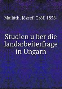 Studien u?ber die landarbeiterfrage in Ungarn