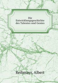 Die Entwicklungsgeschichte des Talentes und Genies