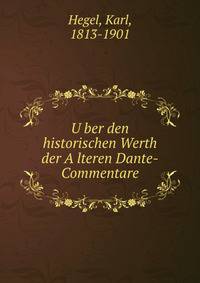 U?ber den historischen Werth der A?lteren Dante-Commentare