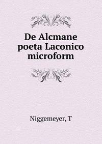 De Alcmane poeta Laconico microform
