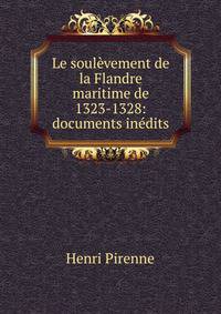 Le soul?vement de la Flandre maritime de 1323-1328: documents in?dits