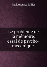 Le probl?me de la m?moire: essai de psycho-m?canique .