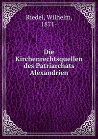 Die Kirchenrechtsquellen des Patriarchats Alexandrien