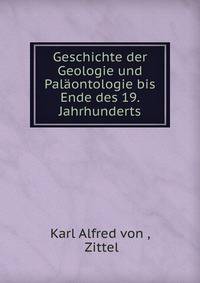Geschichte der Geologie und Palaontologie bis Ende des 19. Jahrhunderts