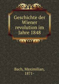 Geschichte der Wiener revolution im Jahre 1848