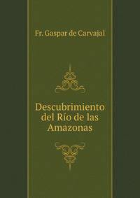 Descubrimiento del Rio de las Amazonas