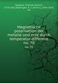Magnetische polarisation der metalle und erze durch temperatur-differenz. no. 70