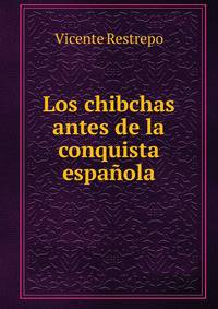 Los chibchas antes de la conquista espanola