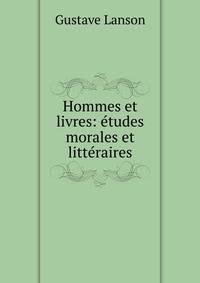 Hommes et livres: ?tudes morales et litt?raires