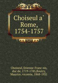 Choiseul a? Rome, 1754-1757