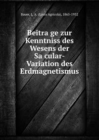 Beitra?ge zur Kenntniss des Wesens der Sa?cular-Variation des Erdmagnetismus