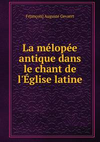 La m?lop?e antique dans le chant de l'?glise latine