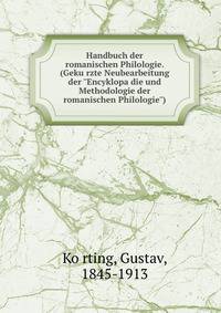 Handbuch der romanischen Philologie. (Geku?rzte Neubearbeitung der "Encyklopa?die und Methodologie der romanischen Philologie")