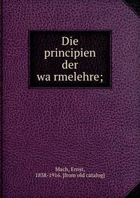 Die principien der wa?rmelehre;
