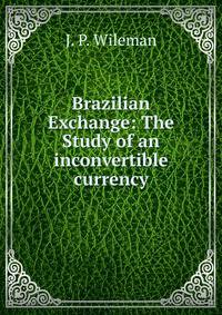 Brazilian Exchange: The Study of an inconvertible currency