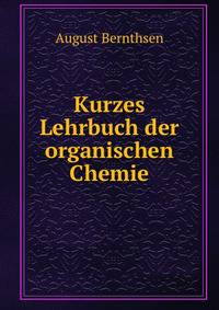 Kurzes Lehrbuch der organischen Chemie