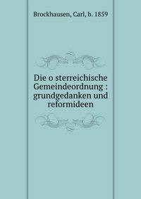 Die o?sterreichische Gemeindeordnung : grundgedanken und reformideen