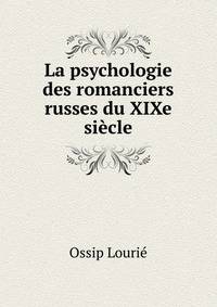 La psychologie des romanciers russes du XIXe siecle