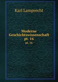 Moderne Geschichtswissenschaft. pt. 16