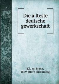 Die a?lteste deutsche gewerkschaft