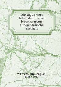 Die sagen vom lebensbaum und lebenswasser; altorientalische mythen