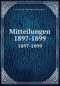 Mitteilungen. 1897-1899