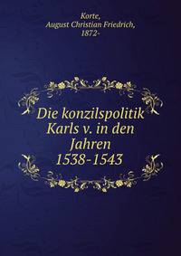Die konzilspolitik Karls v. in den Jahren 1538-1543